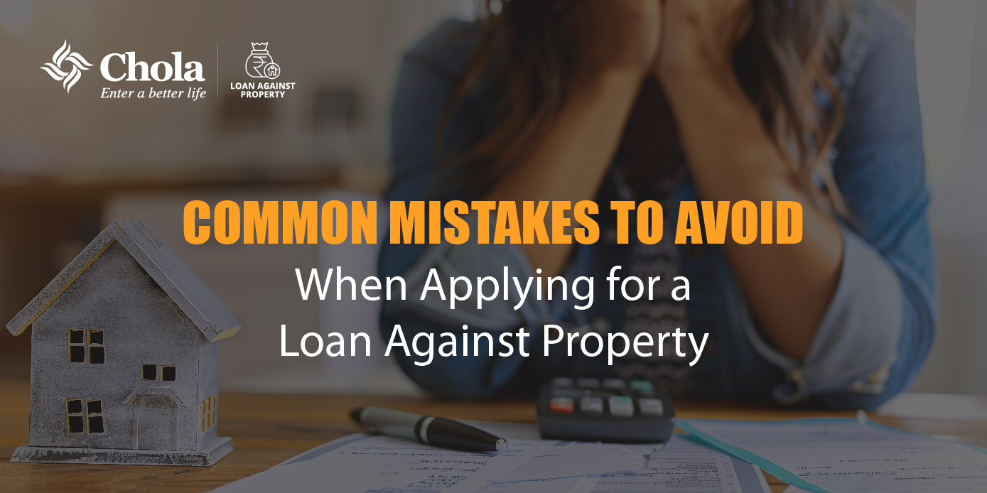 What are the Common Mistakes to Avoid When Applying for a Loan Against Property?